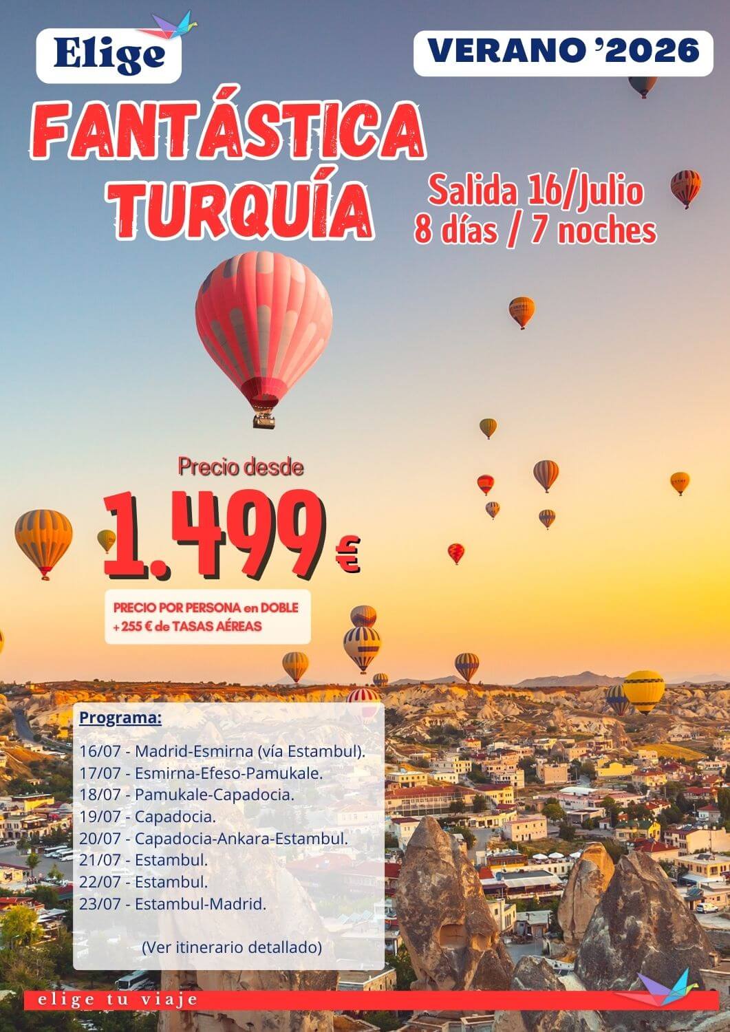 FANTÁSTICA TURQUÍA Especial 16 de julio 2026 desde Madrid. Incluye: vuelo regular Madrid-Estambul-Esmirna / Estambul-Madrid con equipaje facturado; 7 noches en los hoteles previstos o similares, en habitaciones estándar con baño-ducha privado; régimen según lo indicado en el programa: 7 desayunos + 4 almuerzos + 3 cenas (sin bebidas); recorrido en autobús con aire acondicionado y visitas indicadas en el programa con guía local de habla castellana; todos los traslados aeropuerto-hotel-aeropuerto y seguro de viaje básico (inclusión), para agencias de viajes con Elige Tu Viaje.